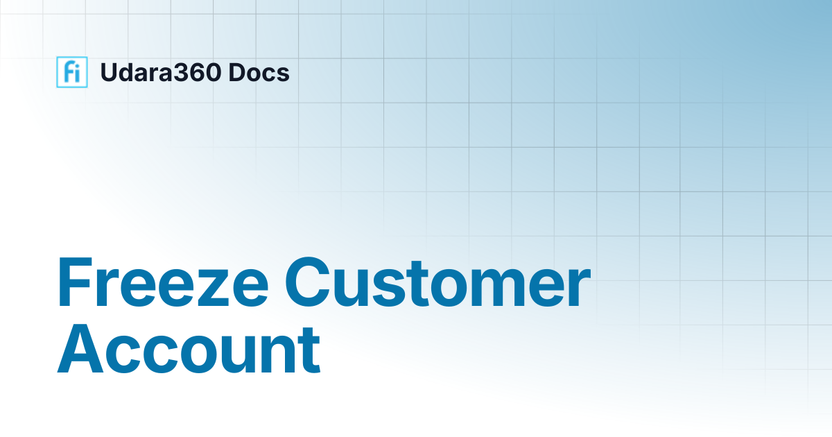 Freeze Customer Account | Udara360 Docs | Udara360 Docs