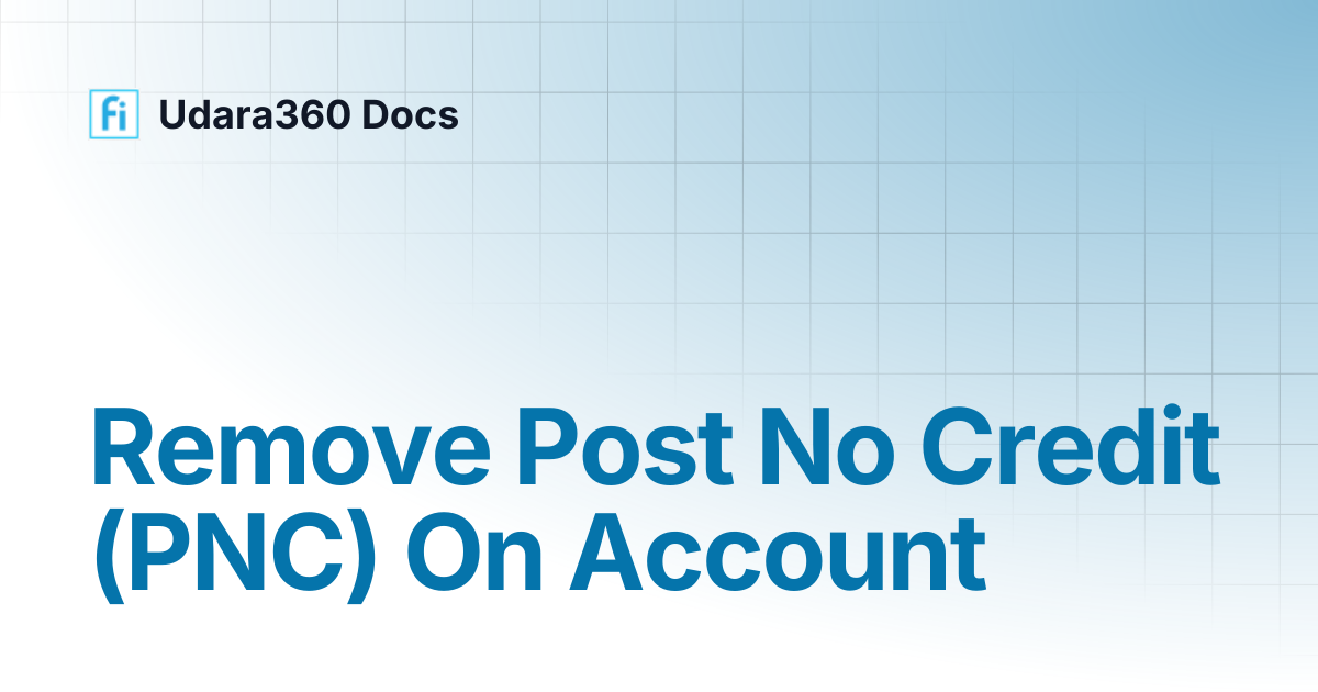 Remove Post No Credit (PNC) On Account | Udara360 Docs | Udara360 Docs