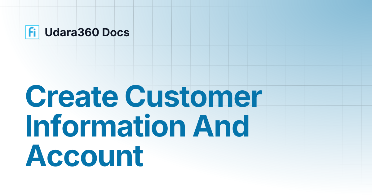 Create Customer Information And Account | Udara360 Docs | Udara360 Docs
