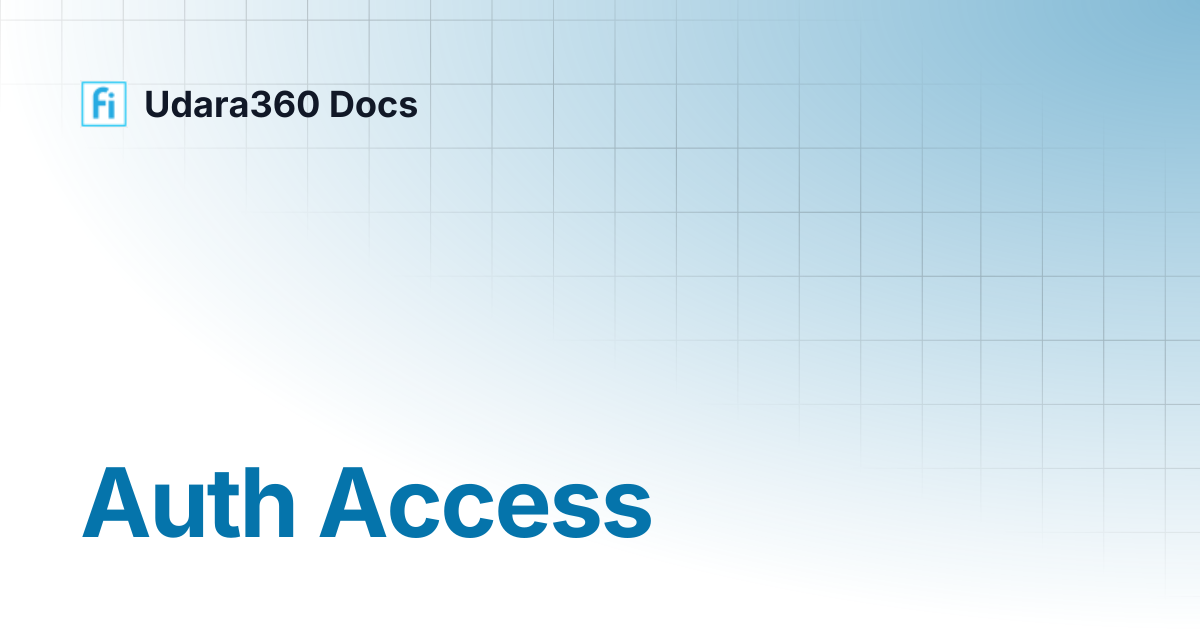 Auth Access | Udara360 Docs | Udara360 Docs