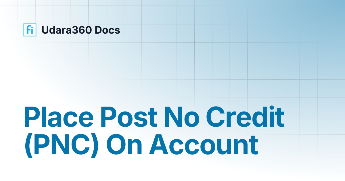 Place Post No Credit (PNC) On Account | Udara360 Docs | Udara360 Docs