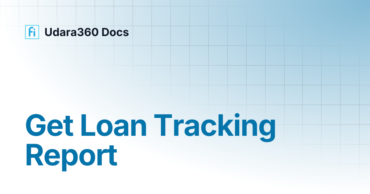 Get Loan Tracking Report | Udara360 Docs | Udara360 Docs