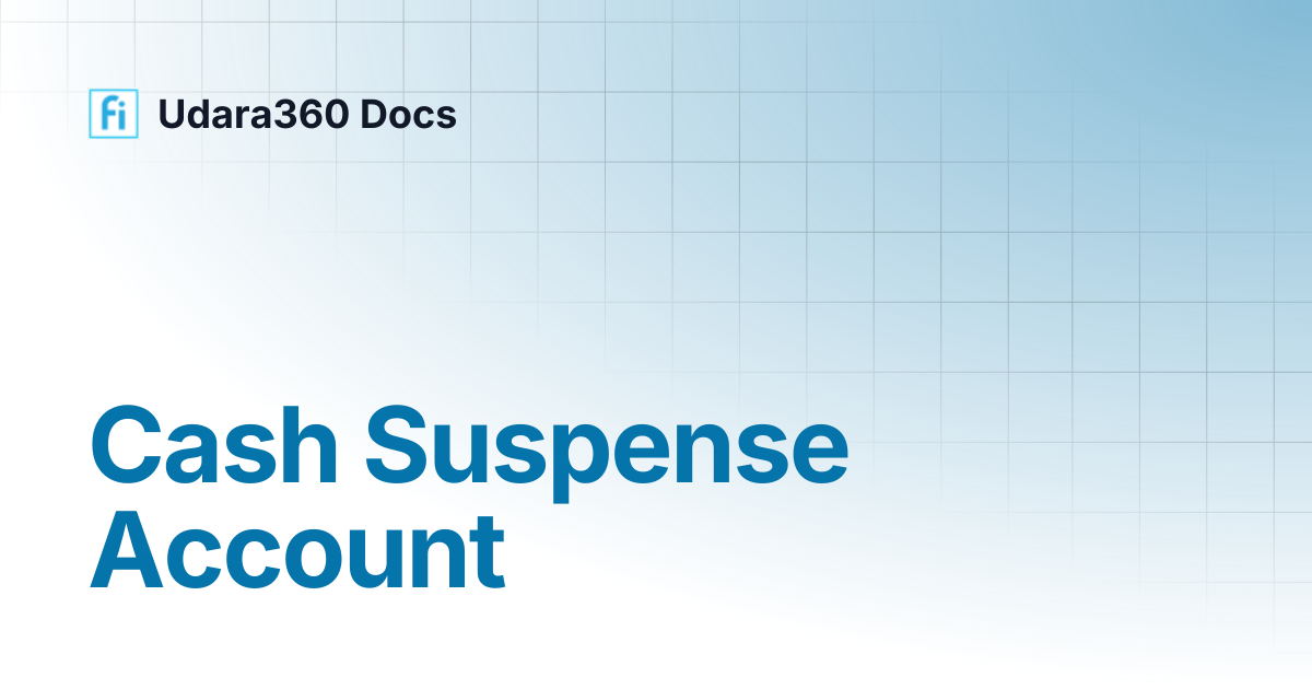 Cash Suspense Account | Udara360 Docs
