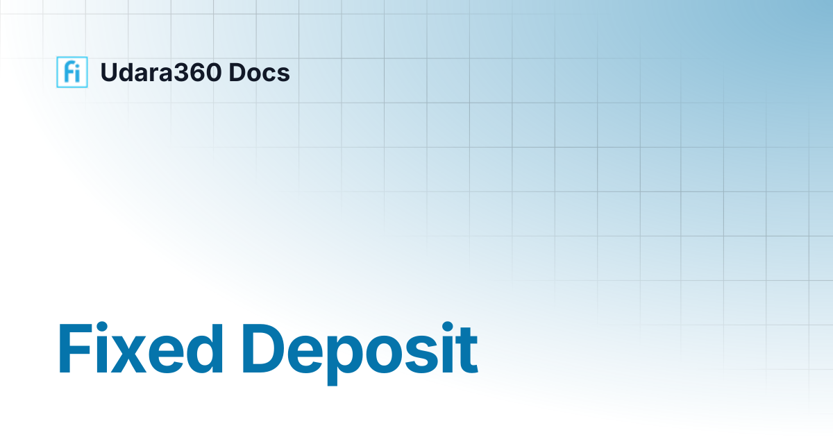 Fixed Deposit | Udara360 Docs