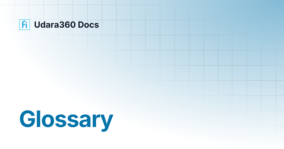 Glossary | Udara360 Docs