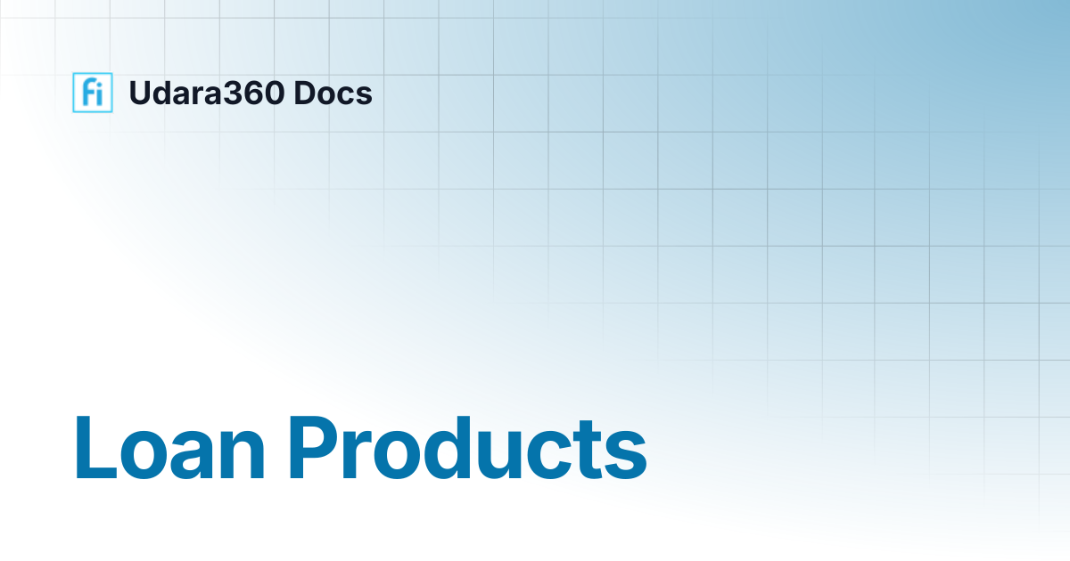 Loan Products | Udara360 Docs