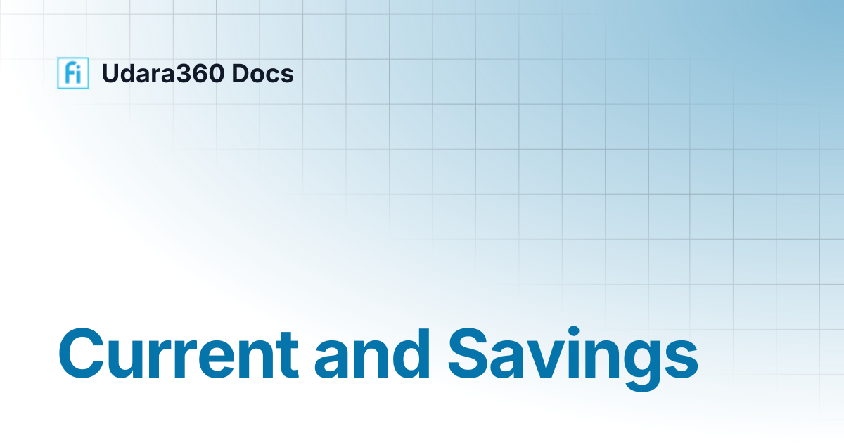 Current and Savings | Udara360 Docs