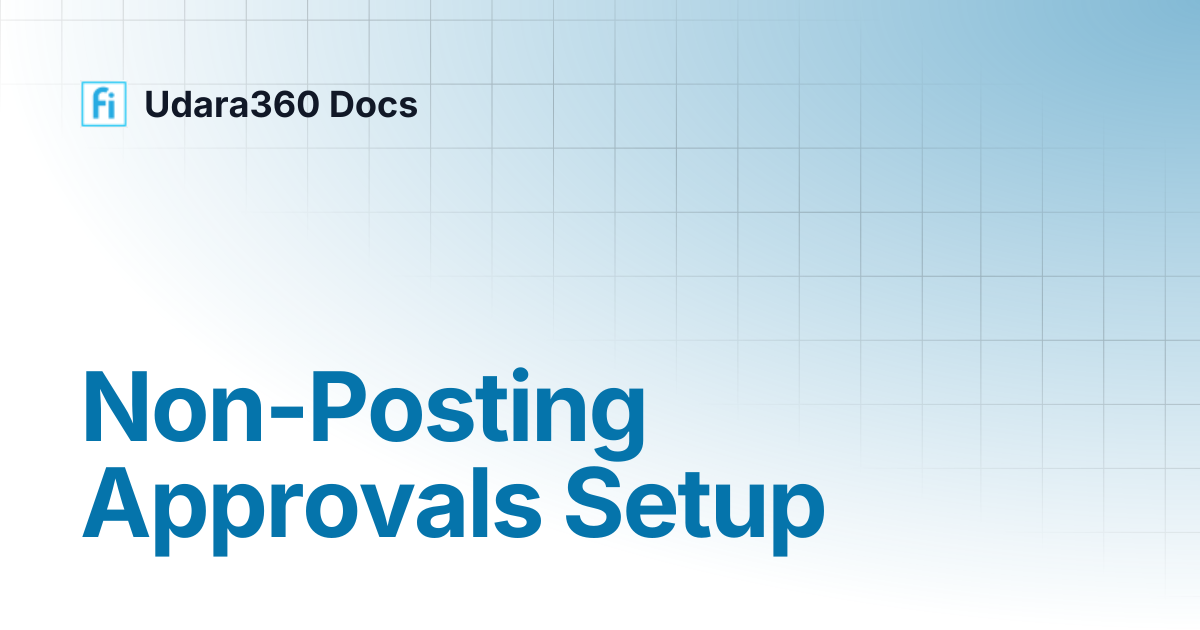 Non-Posting Approvals Setup | Udara360 Docs