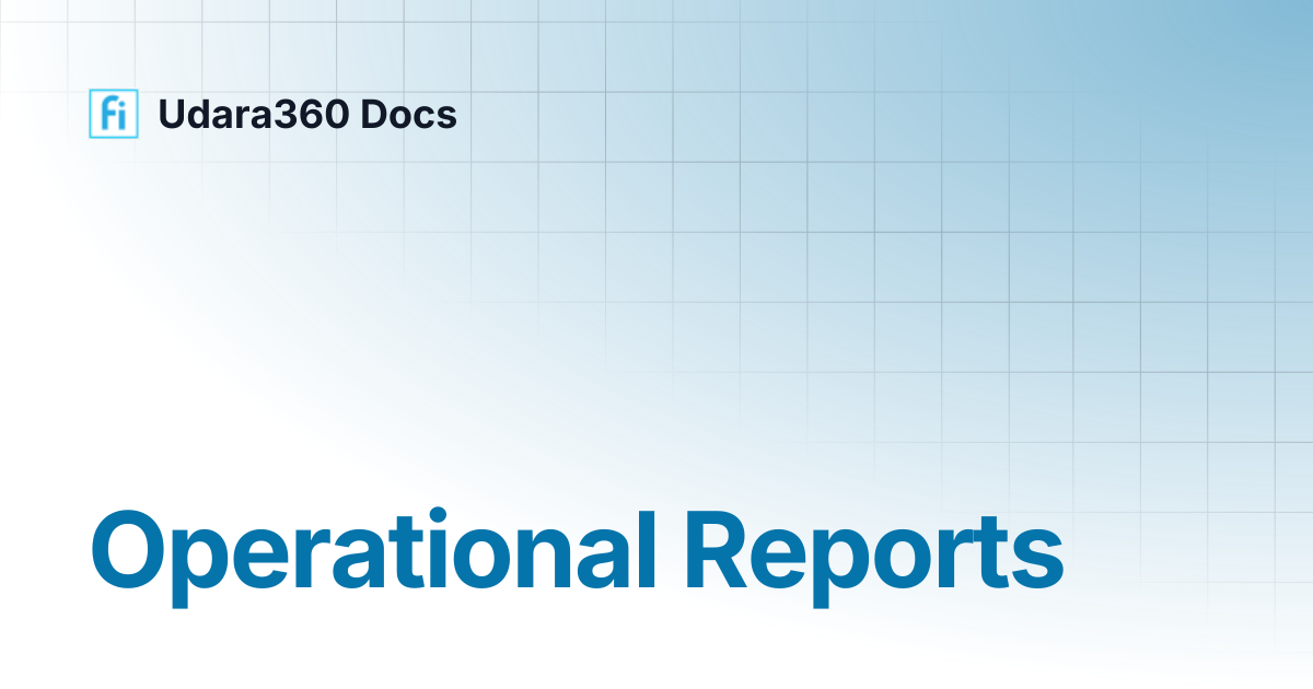 Operational Reports | Udara360 Docs