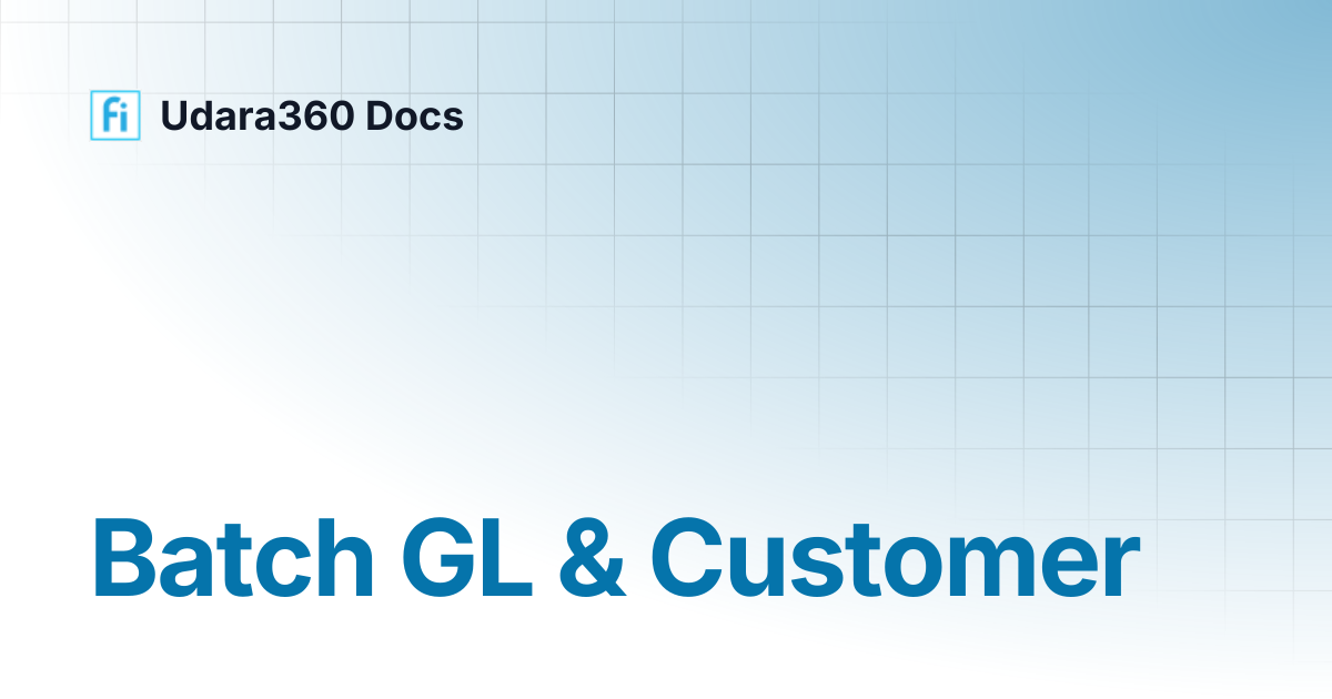 Batch GL & Customer | Udara360 Docs