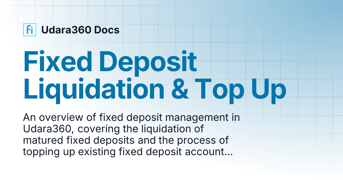 Fixed Deposit Liquidation & Top Up | Udara360 Docs